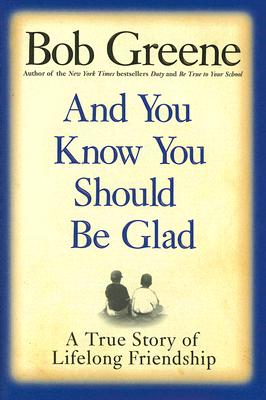 Image for And You Know You Should Be Glad: A True Story of Lifelong Friendship