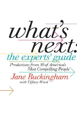 What's Next: the Experts' Guide : Predictions from 50 of America's Most Compelling People