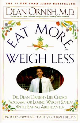 Image for Eat More Weigh Less: Dr. Dean Ornish's Life Choice Program for Losing Weight Safely While Eating Abundantly
