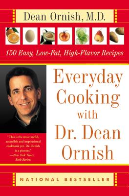 Image for Everyday Cooking with Dr. Dean Ornish: 150 Easy, Low-Fat, High-Flavor Recipes