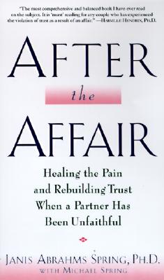 Image for After the Affair: Healing the Pain and Rebuilding Trust When a Partner Has Been Unfaithful