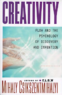 Creativity: Flow and the Psychology of Discovery and Invention