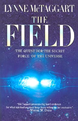The Field: The Quest for the Secret Force of the Universe