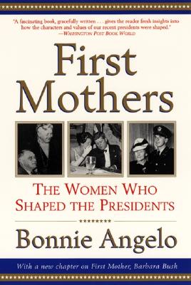 Image for First Mothers: The Women Who Shaped the Presidents