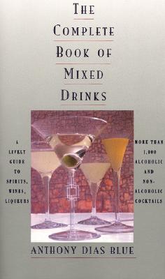 Image for The Complete Book of Mixed Drinks: More Than 1,000 Alcoholic and Nonalcoholic Cocktails