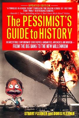 Image for The Pessimist's Guide to History: An Irresistible Compendium Of Catastrophes, Barbarities, Massacres And Mayhem From The Big Bang To The New Millennium