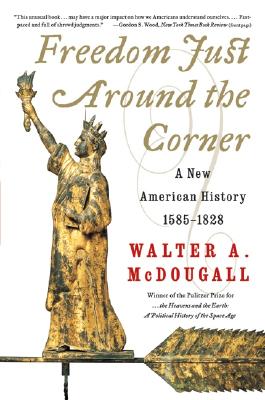 Freedom Just Around the Corner: A New American History: 1585-1828 (Perennial) (Perennial)