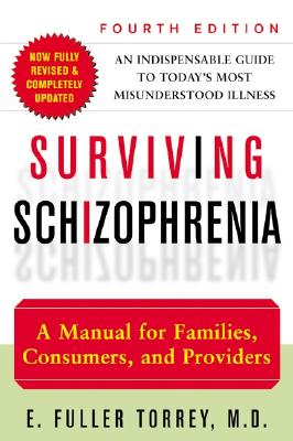Surviving Schizophrenia: A Manual for Families Consumers and Providers