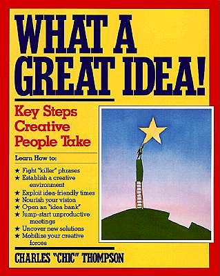 What a Great Idea!: Key Steps Creative People Take