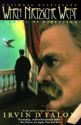 When Nietzsche Wept: A Novel of Obsession