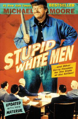 Stupid White Men: .And Other Sorry Excuses for the State of the Nation!