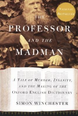 Image for The Professor and the Madman: A Tale of Murder, Insanity, and the Making of The Oxford English Dictionary