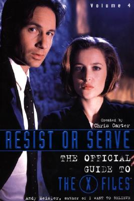RESIST OR SERVE - THE OFFICIAL GUIDE TO THE X-FILES, VOLUME FOUR (4)