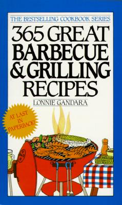 Image for 365 Great Barbecue and Grilling Recipes (The Bestselling Cookbook)