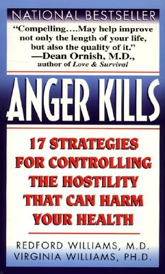 Anger Kills: Seventeen Strategies for Controlling the Hostility That Can Harm Your Health