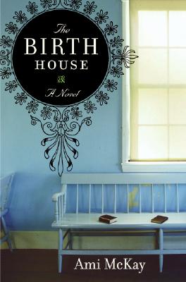 The Birth House: A Novel