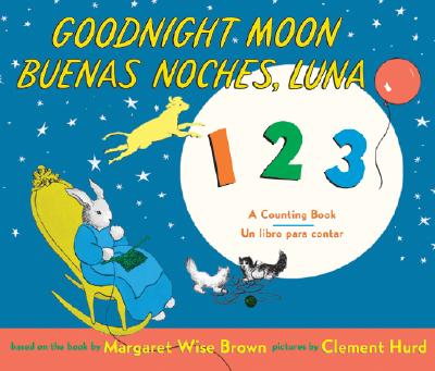 Goodnight Moon 123/Buenas Noches, Luna 123: A Counting Book/Un Libro Para Contar
