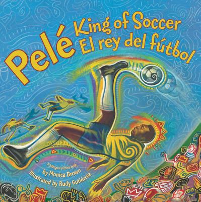 Image for Pele, King of Soccer/Pele, El Rey del Futbol: Bilingual Spanish-English Children's Book Pele, King of Soccer/Pele, El Rey del Futbol: Bilingual Spanish-English Children's Book