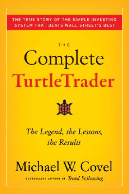 The Complete TurtleTrader: The Legend, the Lessons, the Results