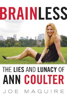 Brainless The Lies and Lunacy of Ann Coulter