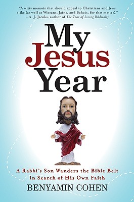 Image for MY JESUS YEAR A RABBI'S SON WANDERS THE BIBLE BELT IN SEARCH OF HIS OWN FAITH