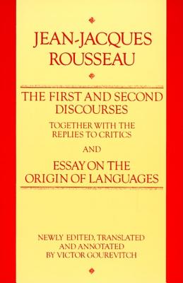 First and Second Discourse, Together with Replies to the Critics and Essays on the Origin of Languages