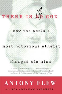 There Is a God: How the World's Most Notorious Atheist Changed His Mind
