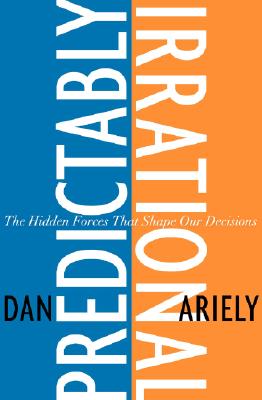 PREDICTABLY IRRATIONAL HIDDEN FORCES THAT SHAPE OUR DECISIONS Image for PREDICTABLY IRRATIONAL HIDDEN FORCES THAT SHAPE OUR DECISIONS