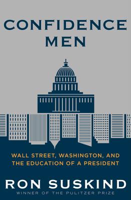 Confidence Men: Wall Street, Washington, and the Education of a President