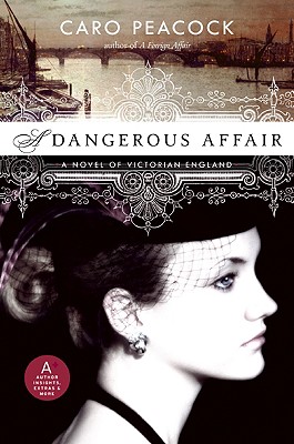 A DANGEROUS AFFAIR - A NOVEL OF VICTORIAN ENGLAND