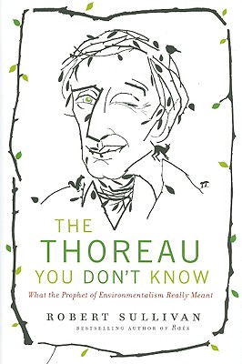 The Thoreau You Don't Know What The Prophet Of Environmentalism Really Meant