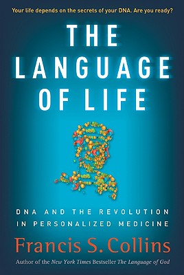 Image for The Language of Life: DNA and the Revolution in Personalized Medicine
