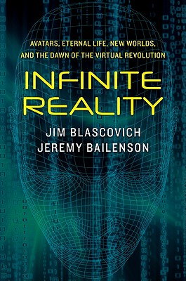 Image for Infinite Reality: Avatars, Eternal Life, New Worlds, and the Dawn of the Virtual Revolution
