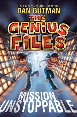 The Genius Files: Mission Unstoppable (Genius Files, 1)