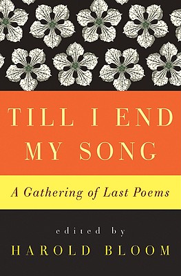 Image for Till I End My Song: A Gathering of Last Poems