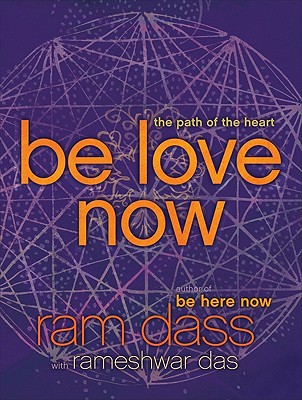 Be Love Now: The Path of the Heart