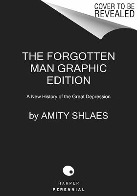 Forgotten Man: A New History of the Great Depression (Graphic Edition)