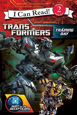 Transformers: Hunt for the Decepticons: Training Day (I Can Read: Level 2: Transformers: Hunt for the Deceptions)