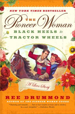 Image for The Pioneer Woman: Black Heels to Tractor Wheels--a Love Story
