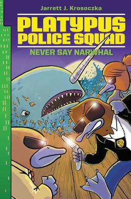 Image for Platypus Police Squad: Never Say Narwhal Platypus Police Squad: Never Say Narwhal