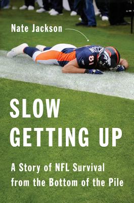 Image for Slow Getting Up: A Story of NFL Survival from the Bottom of the Pile