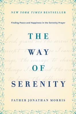 Image for The Way of Serenity: Finding Peace and Happiness in the Serenity Prayer The Way of Serenity: Finding Peace and Happiness in the Serenity Prayer