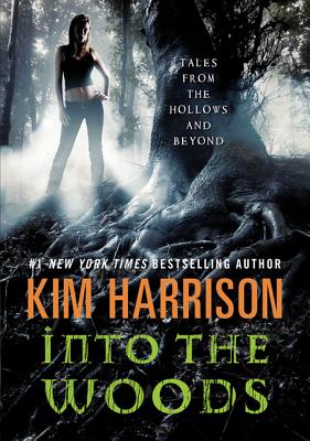 Into the Woods: Tales from the Hollows and Beyond (Hollows Story Collection)