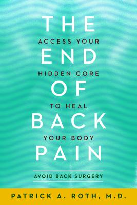 Image for The End of Back Pain: Access Your Hidden Core to Heal Your Body