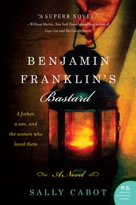 Benjamin Franklin's Bastard: A Novel