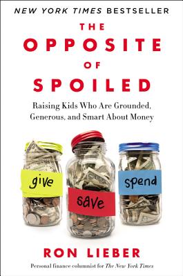 Image for The Opposite of Spoiled: Raising Kids Who Are Grounded, Generous, and Smart About Money