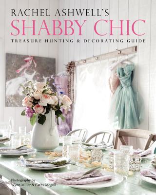 Image for Rachel Ashwell's Shabby Chic Treasure Hunting and Decorating Guide
