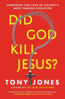 Did God Kill Jesus: Searching for Love in History's Most Famous Execution