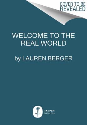 Welcome to the Real World: Finding Your Place, Perfecting Your Work, and Turning Your Job into Your Dream Career Image for Welcome to the Real World: Finding Your Place, Perfecting Your Work, and Turning Your Job into Your Dream Career