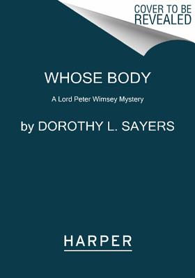 Whose Body: A Lord Peter Wimsey Mystery